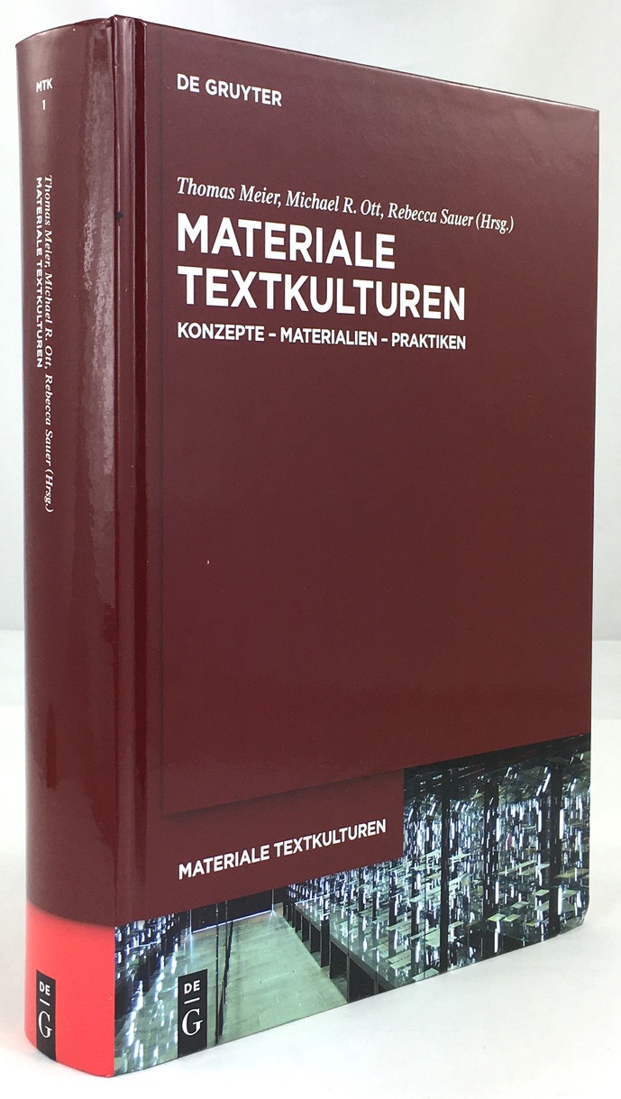 Materiale Textkulturen. Konzepte - Materialien - Praktiken. - Meier, Thomas / Michael R. Ott und Rebecca Sauer (Hrsg.)