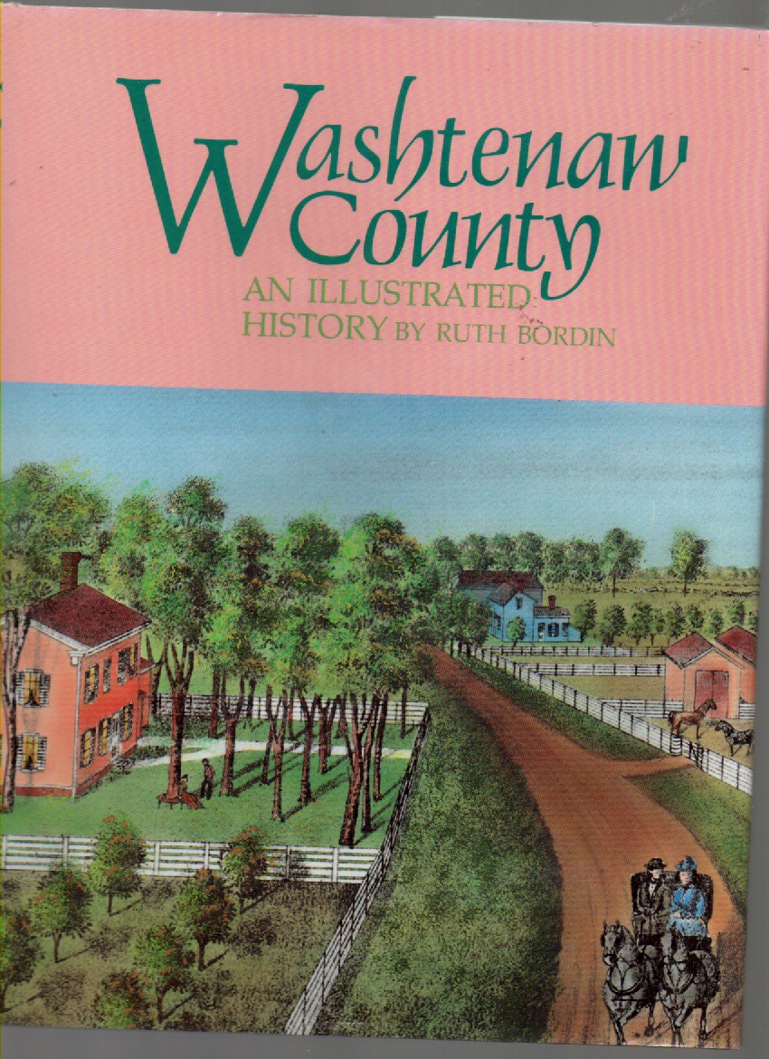 Washtenaw County An Illustrated History by Bordin, Ruth Brigetta Anderson Fine Hardcover (1988