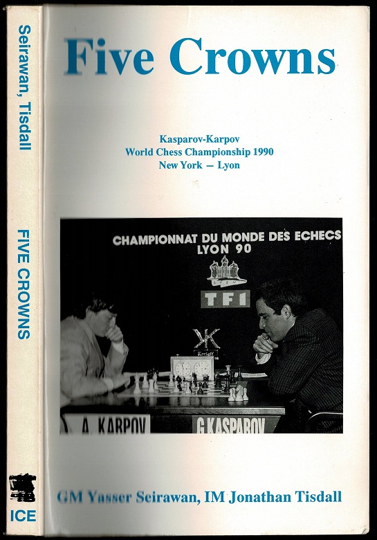 Five Crowns: Kasparov-Karpov World Chess Championship 1990 New York-Lyon - Yasser Seirawan (1960- ) with Jonathan Tisdall signed by Seirawan