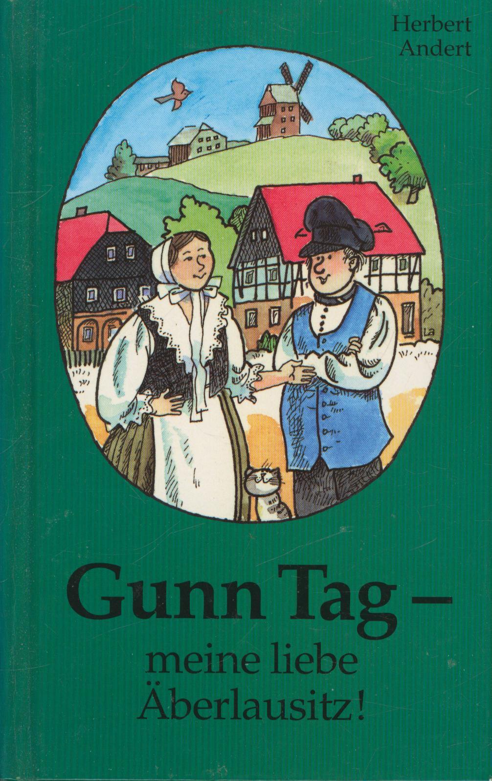 Gunn Tag - meine liebe Äberlausitz;Ein heiteres und besinnliches Mundartbuch. - Andert, Herbert