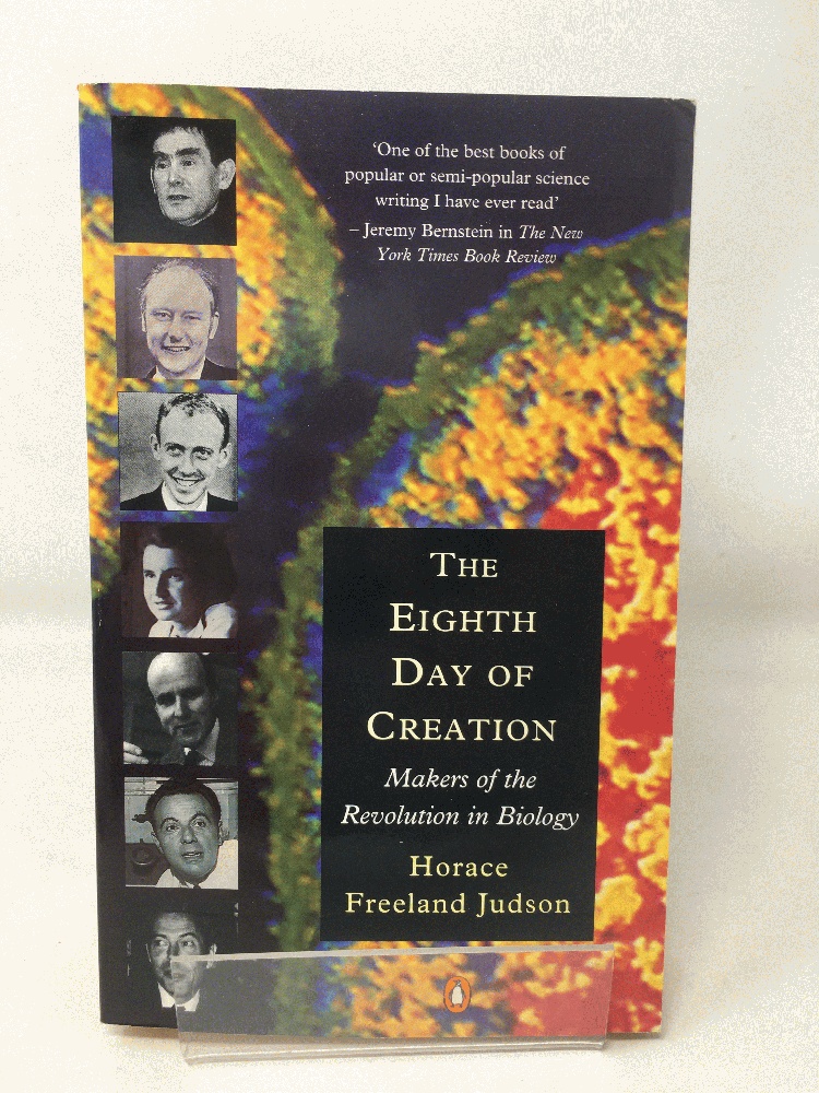 The Eighth Day of Creation: Makers of the Revolution in Biology (Penguin Press Science S.) - Judson, Horace Freeland