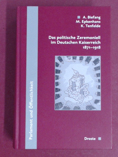 Das politische Zeremoniell im Deutschen Kaiserreich 1871 - 1918. Band 153 aus der Reihe 