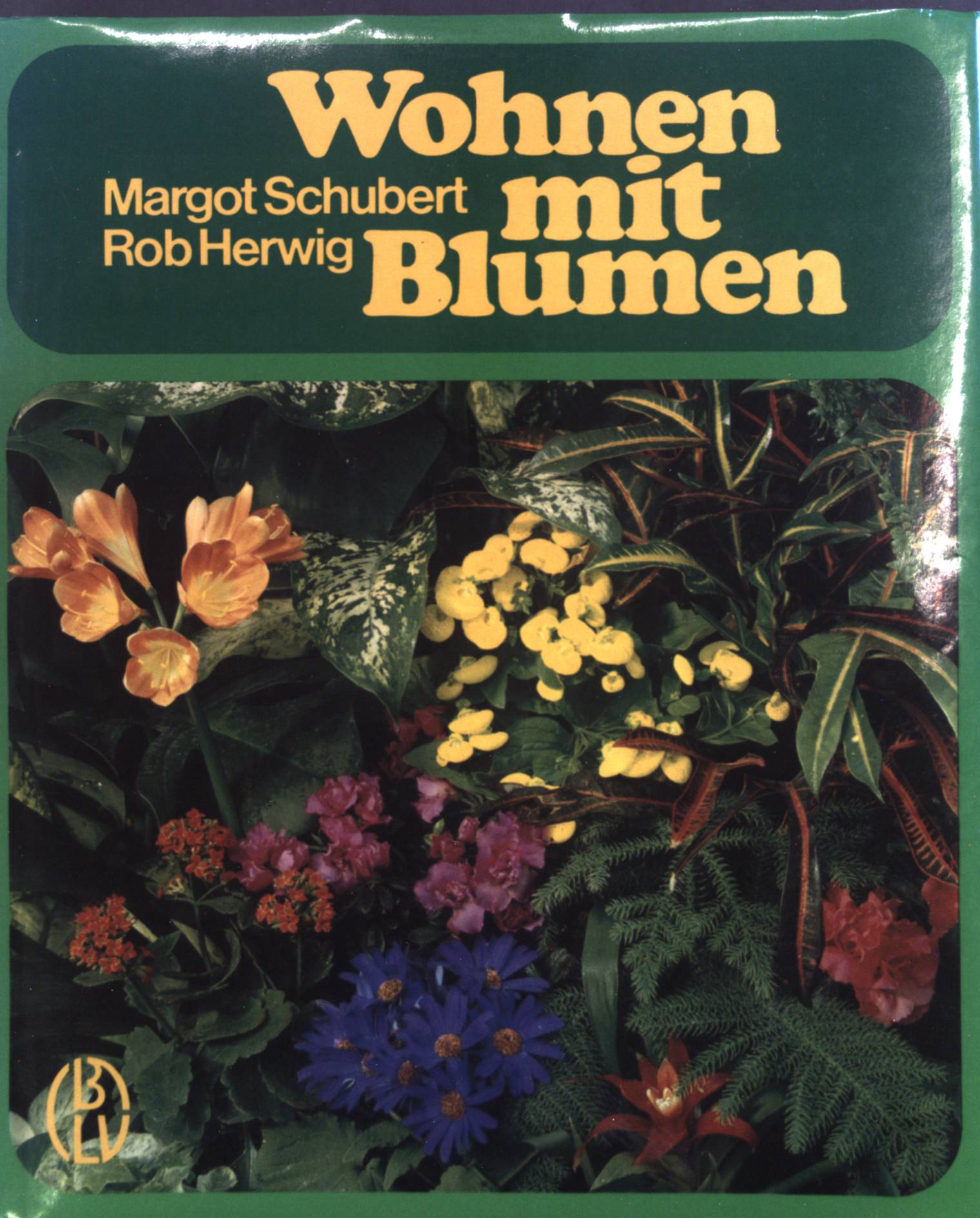 Wohnen mit Blumen : Der große farb. Ratgeber - über 1000 Zimmerpflanzen. - Schubert, Margot und Rob Herwig