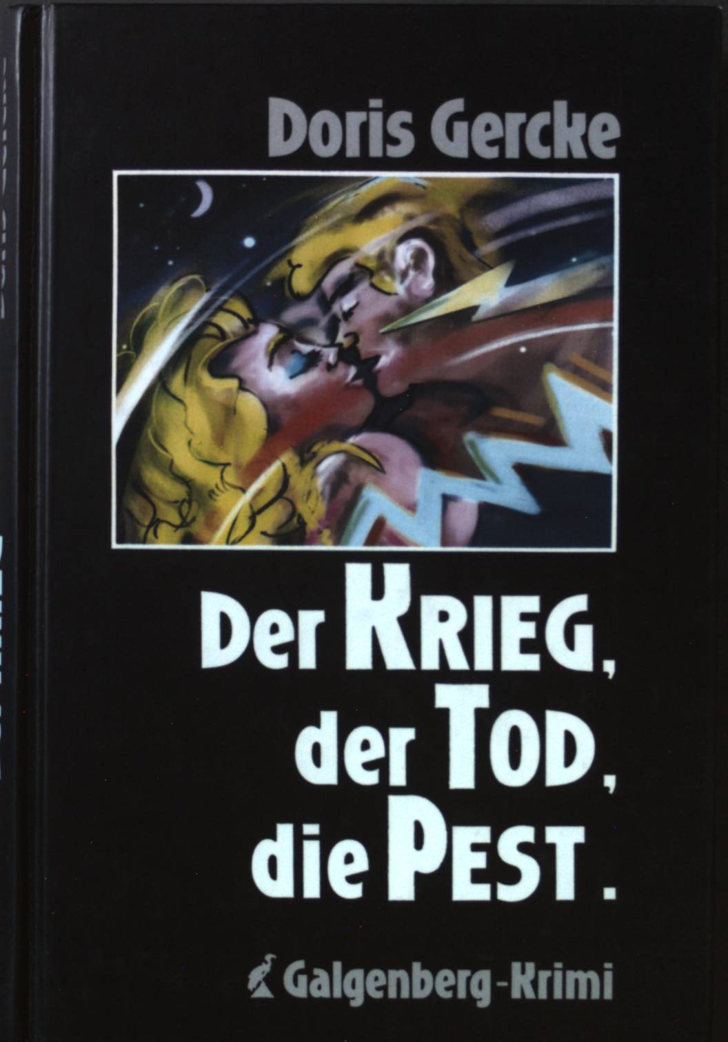 Der Krieg, der Tod, die Pest : Galgenberg-Krimi. - Gercke, Doris