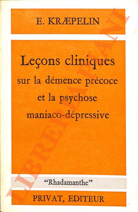 Leçons cliniques sur la démence précoce et la psychose maniaco ...