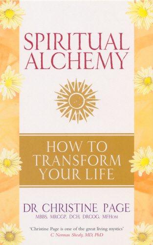 Spiritual Alchemy: How to Transform Your Life - Page, Dr Christine