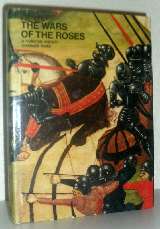 The Wars of the Roses - A Concise History - Charles Ross