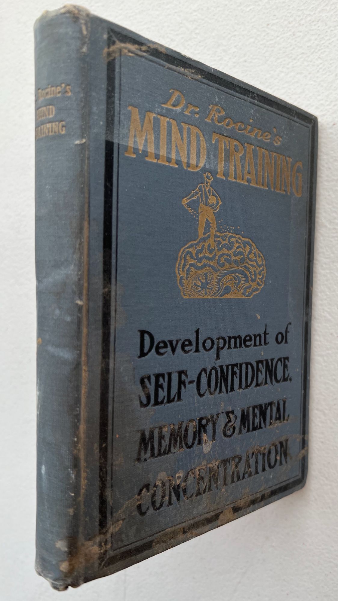 Mind-Training; a Practical System for Developing Self-Confidence, Memory, Mental Concentration and Character - Rocine, Victor Gabrie