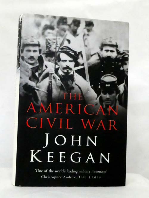 The American Civil War A Military History - Keegan, John