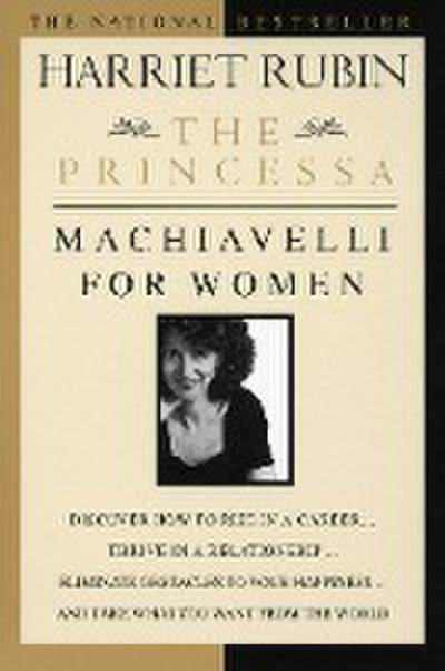 The Princessa: Machiavelli for Women - Harriet Rubin