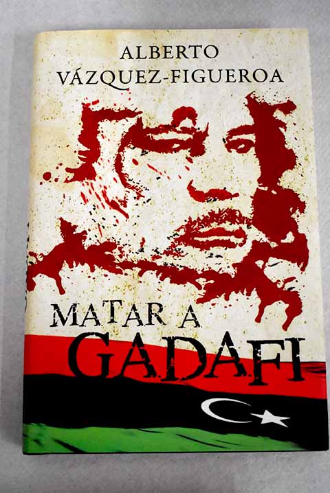 Matar a Gadafi - Vázquez-Figueroa, Alberto