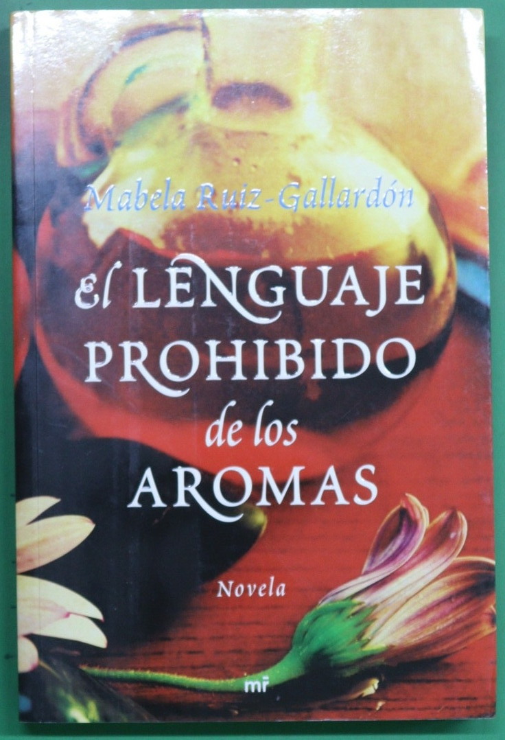 El lenguaje prohibido de los aromas - Ruiz-Gallardón García de la Rasilla, Isabel