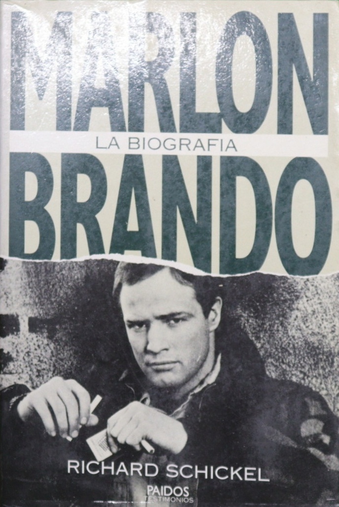 Marlon Brando la biografía - Schickel, Richard