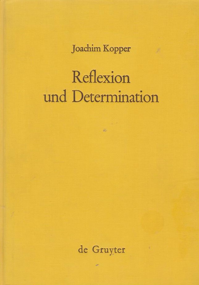 Reflexion und Determination / Joachim Kopper; Kant-Studien / Ergänzungshefte ; 108 - Kopper, Joachim