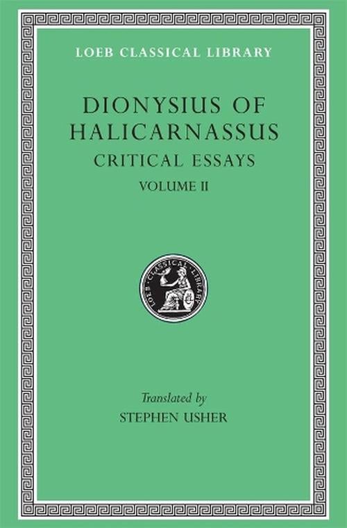 Critical Essays, Volume II (Hardcover) - Dionysius of Halicarnassus