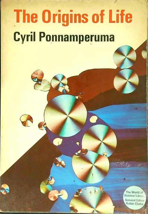 The origins of life - Ponnamperuma, Cyril