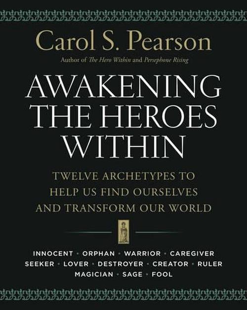 Awakening the Heroes Within (Paperback) - Carol S. Pearson