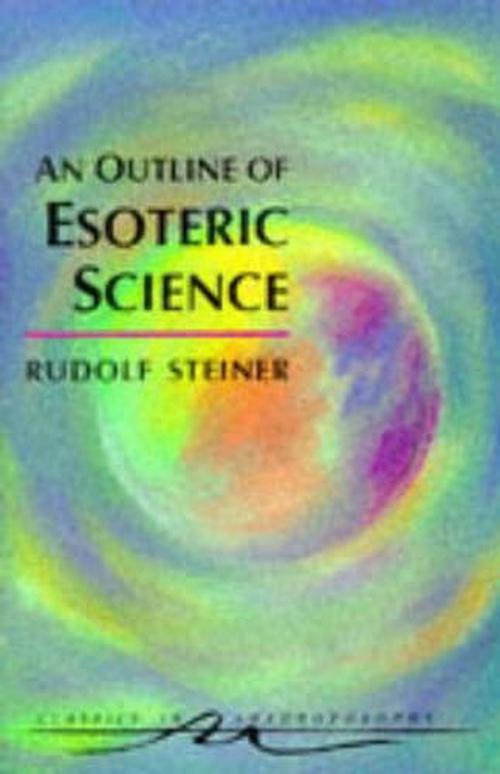 An Outline of Esoteric Science (Paperback) - Rudolf Steiner
