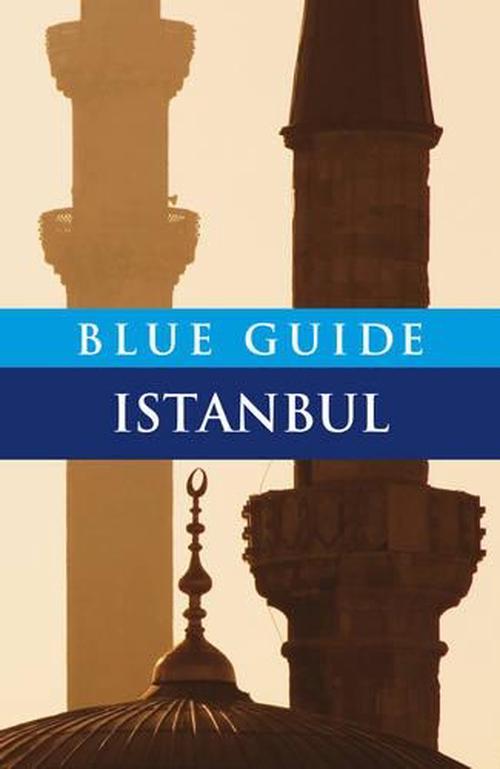 Blue Guide Istanbul (Paperback) - John Freely