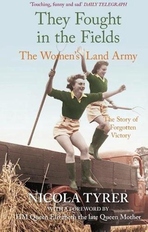 They Fought in the Fields: The Women's Land Army (Paperback) - Nicola Tyrer