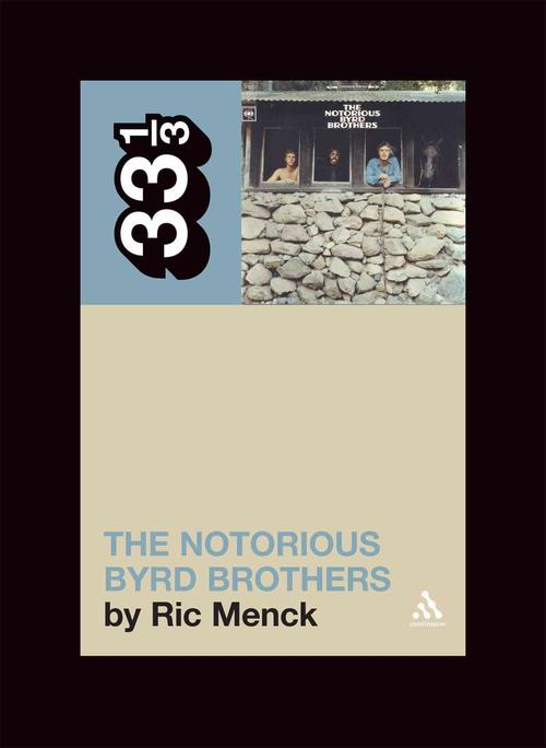 The Byrds' The Notorious Byrd Brothers (Paperback) - Ric Menck