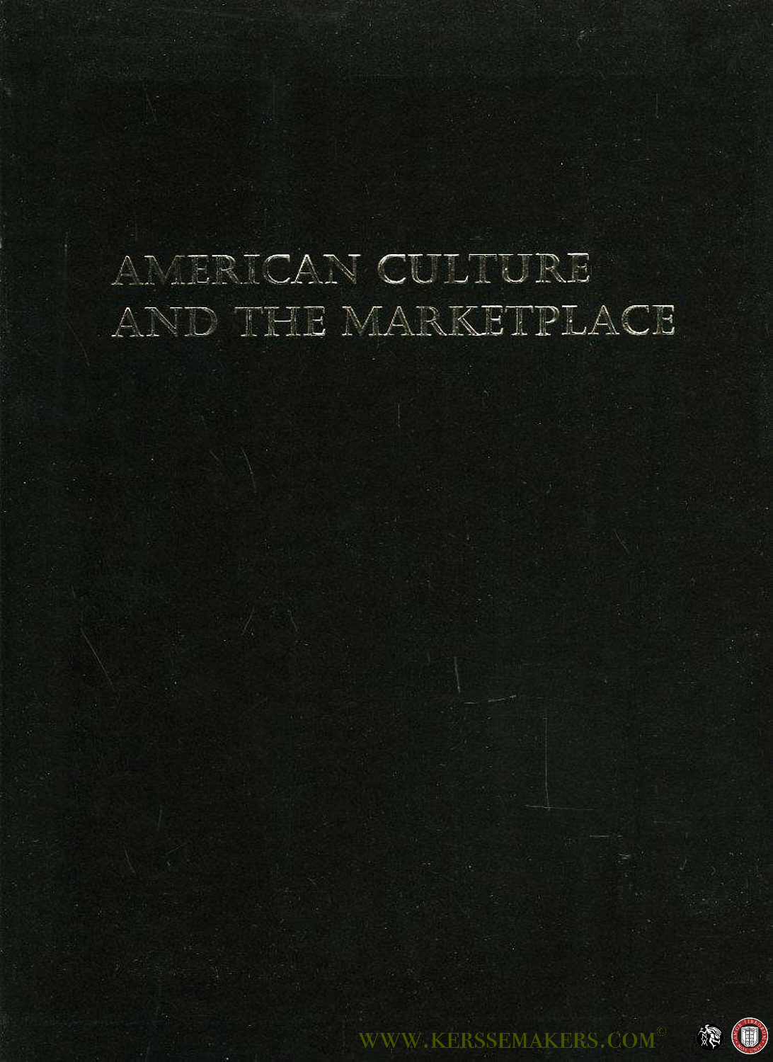 American Culture and the Marketplace. R.R. Donnelley's Four American Books Campaign, 1926-1930. - BADARACCO, Claire