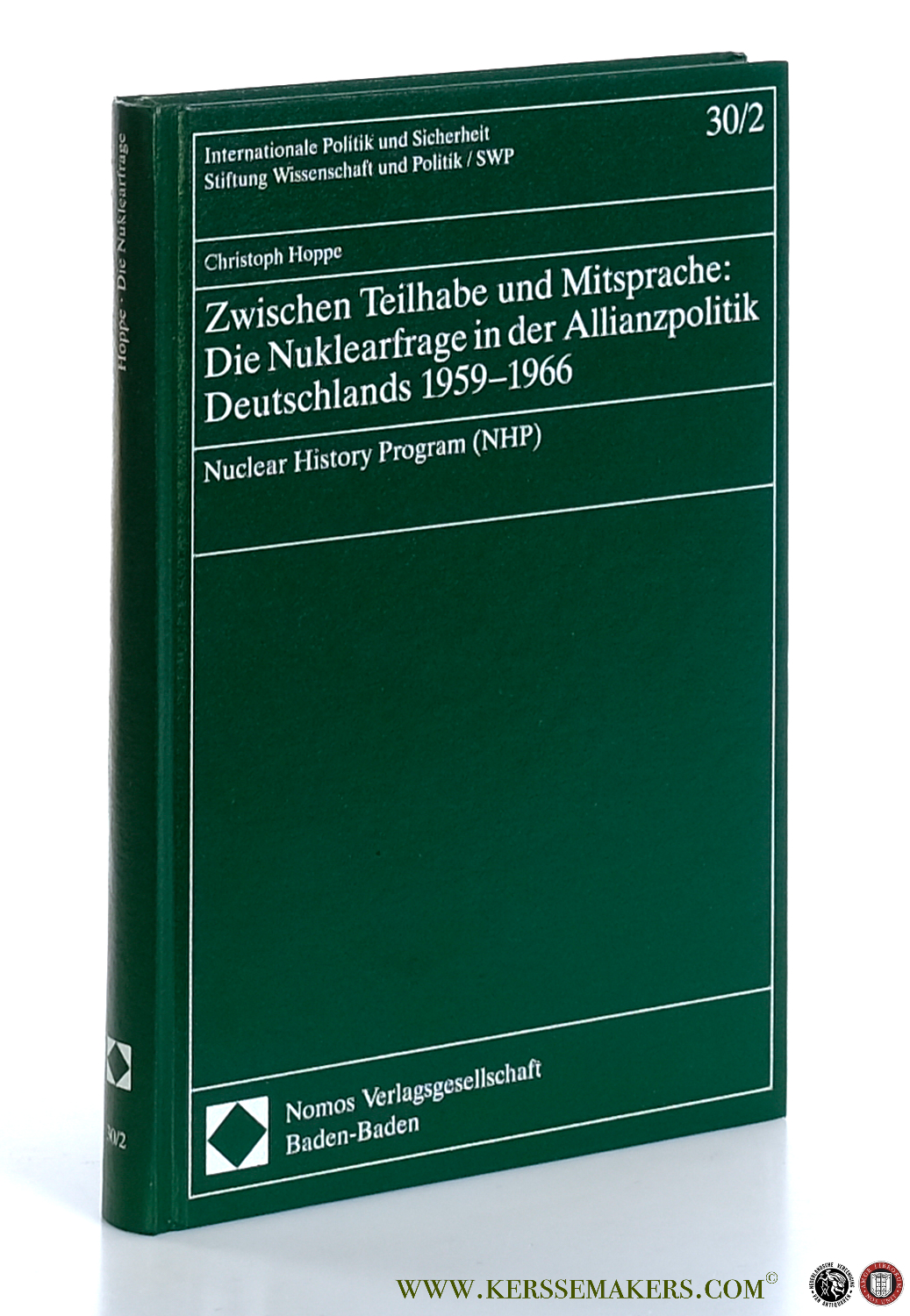 Zwischen Teilhabe und Mitsprache: Die Nuklearfrage in der Allianzpolitik Deutschlands 1959-1966. Nuclear History Program (NHP). - Hoppe, Christoph.