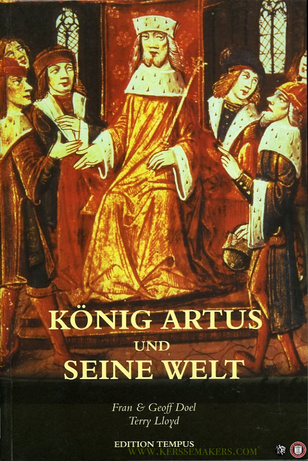König Artus und seine Welt. Ein Streifzug durch Geschichte, Mythologie und Literatur. - DOEL, Fran & Geoff / LLOYD, Terry,