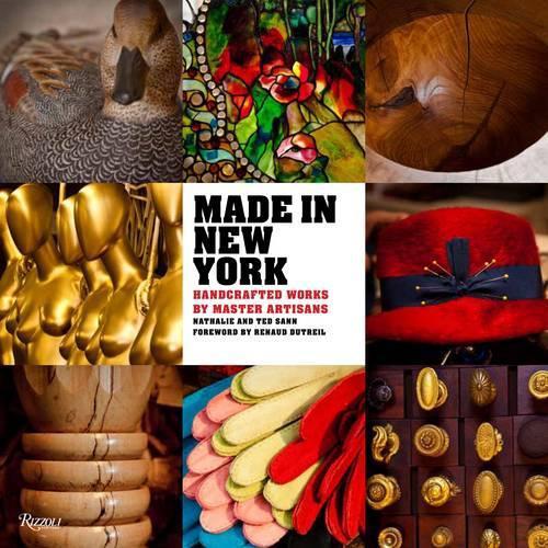 Made in New York: Handcrafted Works by Master Artisans (Hardcover) - Nathalie Sann