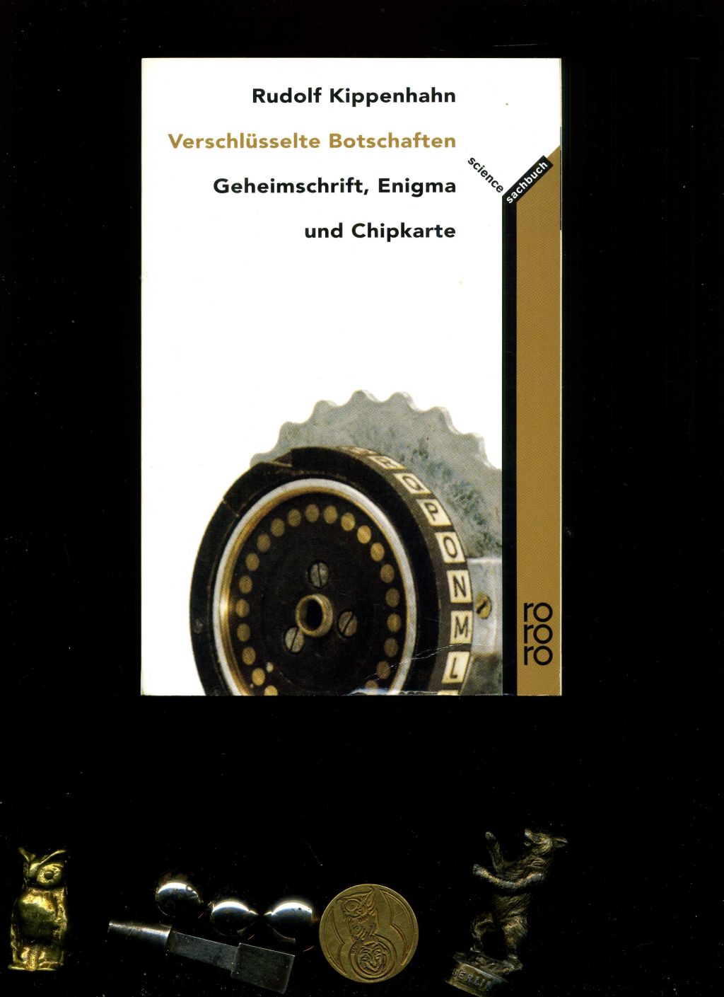 Verschlüsselte Botschaften: Geheimschrift, Enigma und Chipkarte. - Rudolf Kippenhahn