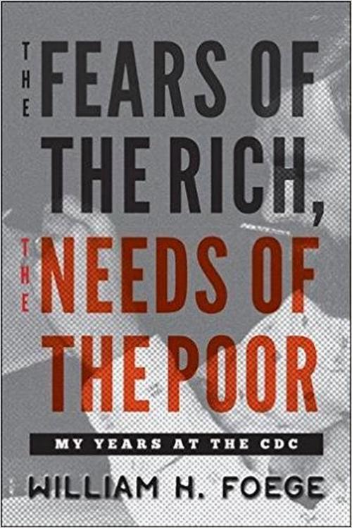 Fears of the Rich, the Needs of the Poor (Hardcover) - William W. Foege