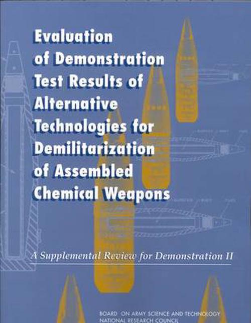 Evaluation of Demonstration Test Results of Alternative Technologies for Demilitarization of Assembled Chemical Weapons: A Supplemental Review for Demonstration II (Paperback) - Committee on Review and Evaluation of Alternative Technologies for Demilitarization of Assembled Chemical Weapons: Phase II