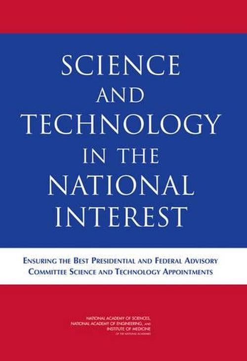 Science and Technology in the National Interest: Ensuring the Best Presidential and Federal Advisory Committee Science and Technology Appointments (Paperback) - Committee on Ensuring the Best Presidential and Federal Advisory Committee Science and Technology Appointments