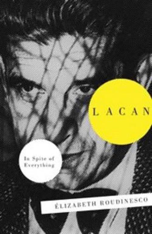 Lacan: In Spite of Everything (Hardcover) - Elisabeth Roudinesco