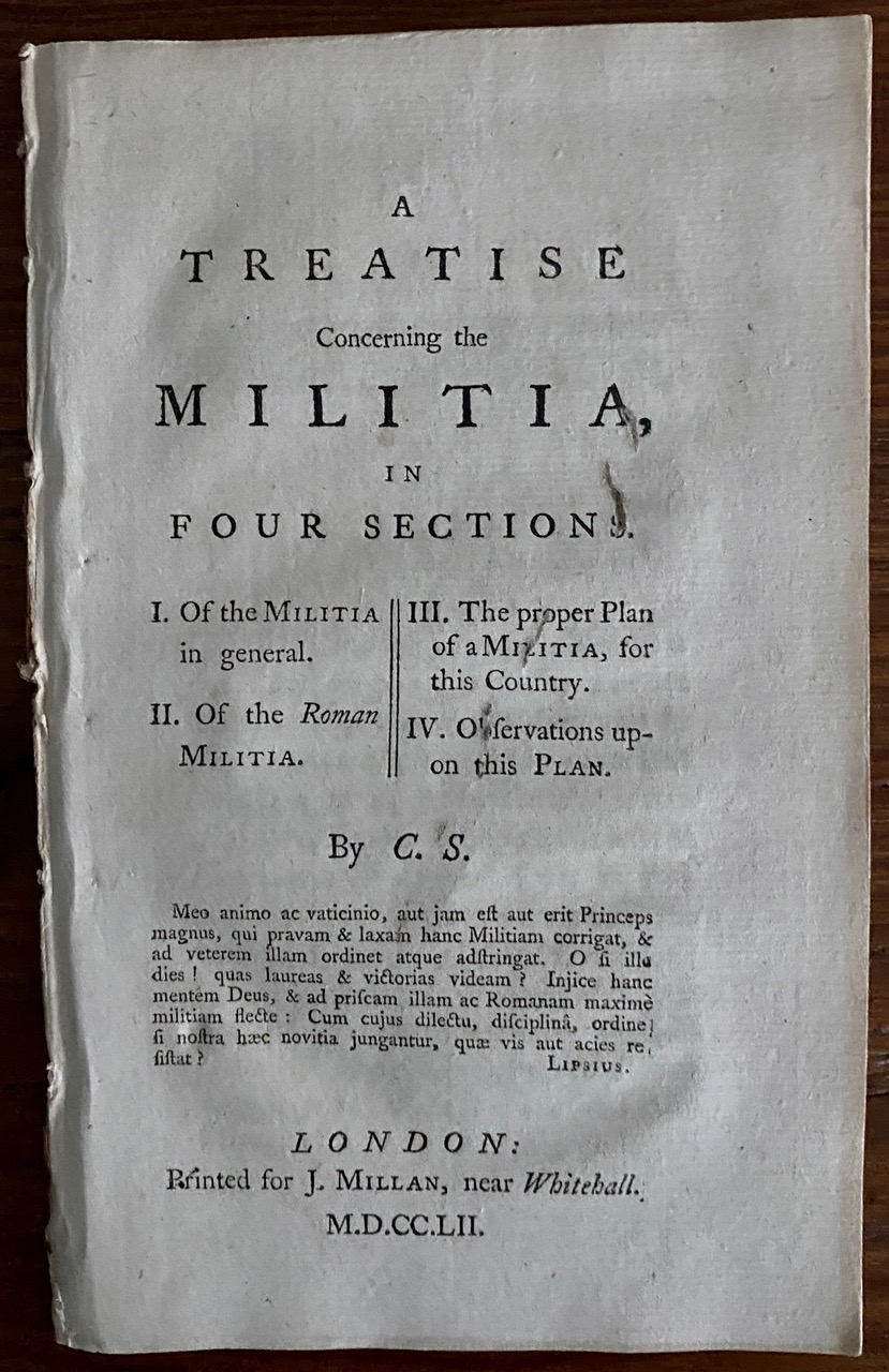 A Treatise concerning the Militia, in four Sections . - C.S. [SACKVILLE, Charles, 2nd Duke of Dorset's (1711-1769)]