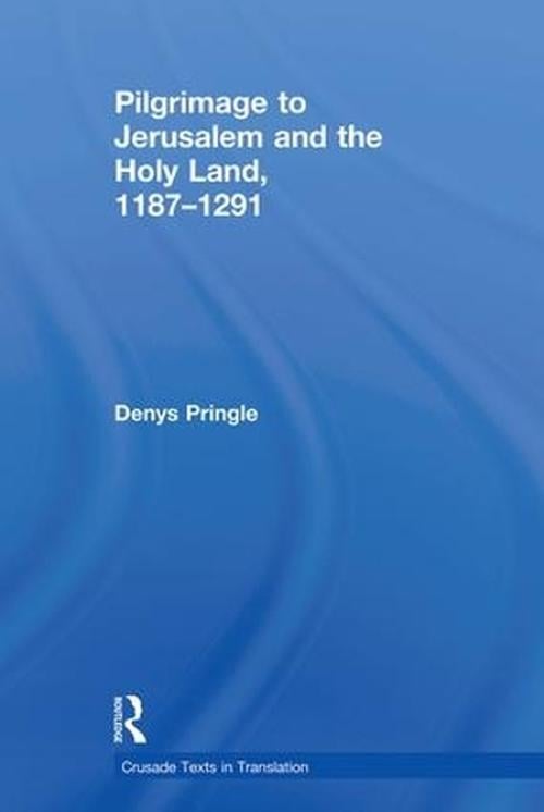 Pilgrimage to Jerusalem and the Holy Land, 11871291 (Paperback) - Denys Pringle