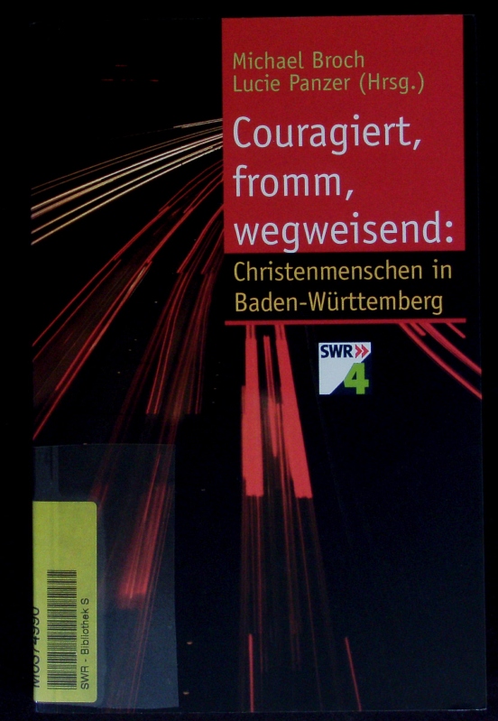 Couragiert, fromm, wegweisend. Christen-Menschen in Baden-Württemberg. - Broch, Michael