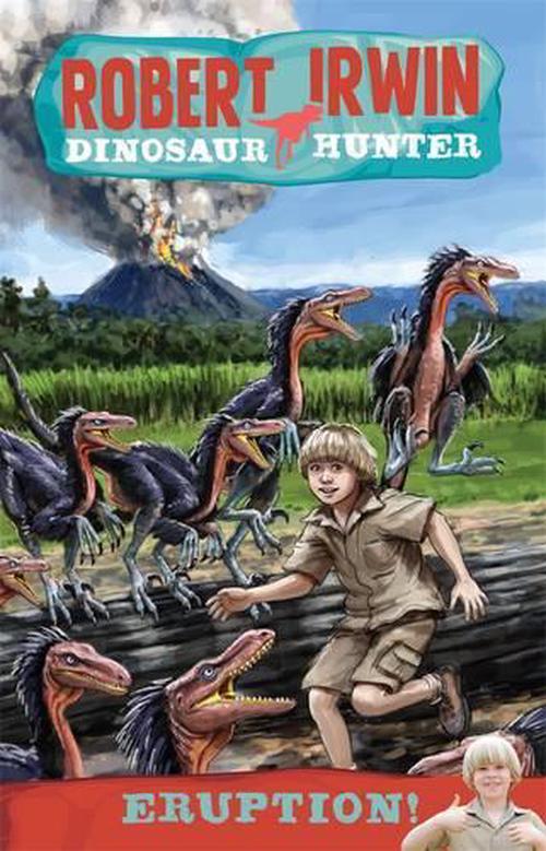 Robert Irwin Dinosaur Hunter 8: Eruption! (Paperback) - Robert Irwin