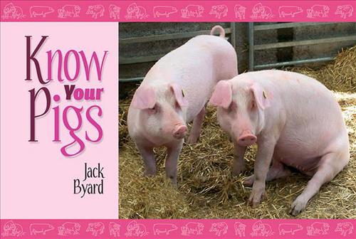 Know Your Pigs (Paperback) - Jack Byard