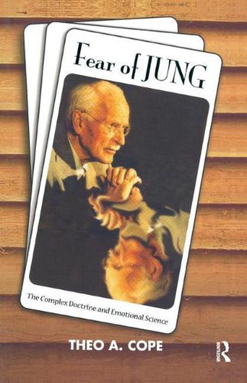 Fear of Jung: The Complex Doctrine and Emotional Science (Paperback) - Theo A. Cope