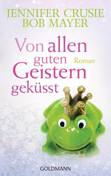 Von allen guten Geistern geküsst: Roman - Crusie, Jennifer, Bob Mayer und Eva Kornbichler