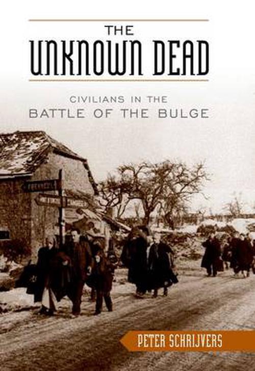 The Unknown Dead (Hardcover) - Peter Schrijvers