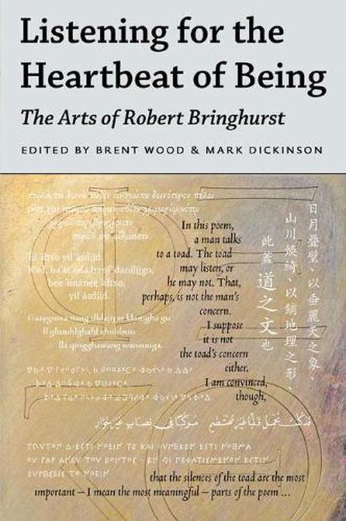 Listening for the Heartbeat of Being: The Arts of Robert Bringhurst (Hardcover) - Brent Wood