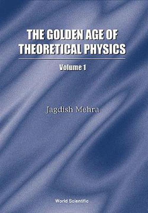 Golden Age of Theoretical Physics, the (Boxed Set of 2 Volumes) (Hardcover) - Jagdish Mehra