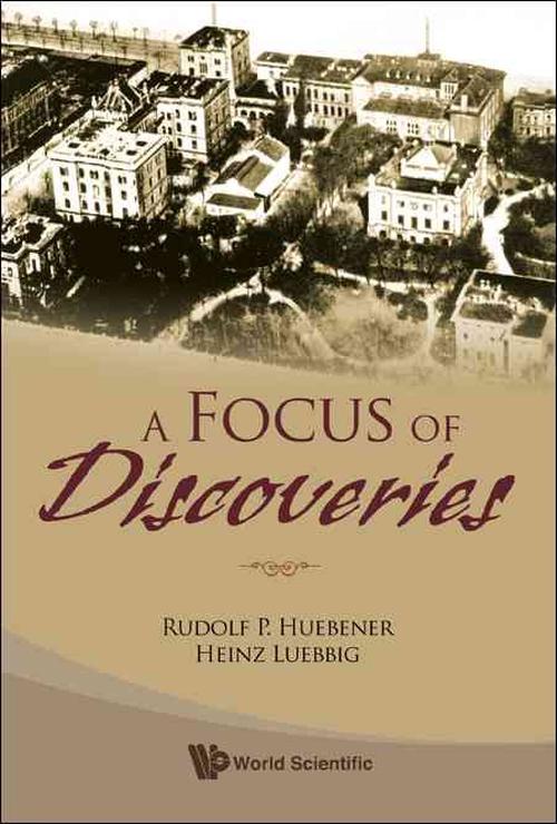 Focus Of Discoveries, A (Hardcover) - Rudolf P. Huebener