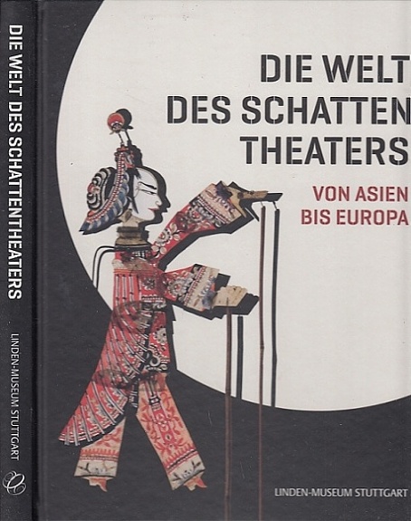 Dei Welt des Schattentheaters von Asien bis Europa. - Günther, Jasmin li Sabai und Ines de Castro