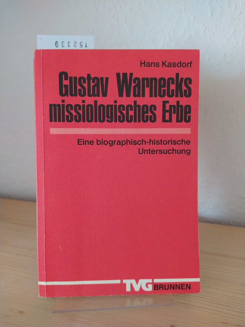 Gustav Warnecks missiologisches Erbe. Eine biographisch-historische Untersuchung. [Von Hans Kasdorf]. - Kasdorf, Hans