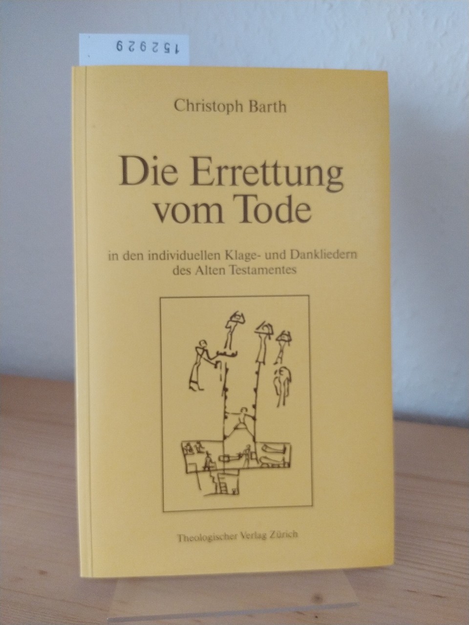 Die Errettung vom Tode in den individuellen Klage- und Dankliedern des Alten Testamentes. [Von Christoph Barth]. Mit zwei Anhängen, einer Bibliographie und Registern neu herausgegeben von Bernd Janowski. - Barth, Christoph