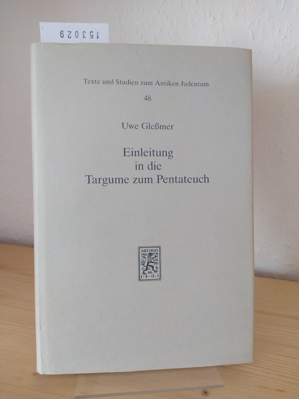 Einleitung in die Targume zum Pentateuch. [Von Uwe Gießmer]. (= Texte und Studien zum Antiken Judentum, 48). - Gleßmer, Uwe