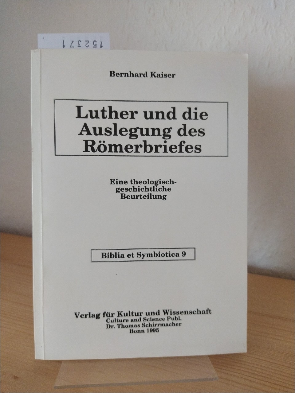 Luther und die Auslegung des Römerbriefes. Eine theologisch-geschichtliche Beurteilung. (= Biblia et symbiotica, 9). - Kaiser, Bernhard